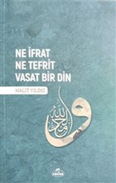 ne-ifrat-ne-tefrit-vasat-bir-din