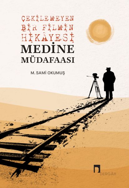 cekilemeyen-bir-filmin-hikayesi-medine-mudafaasi-228521