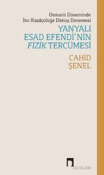 osmanli-doneminde-ibn-rusdculuge-donus-denemesi-yanyali-esad-efendi-nin-fizik-tercumesi