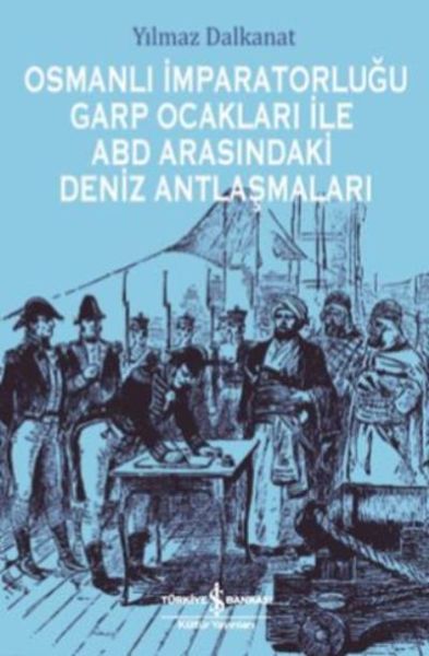 osmanli-imparatorlugu-garp-ocaklari-ile-abd-arasindaki-deniz-antlasmalari