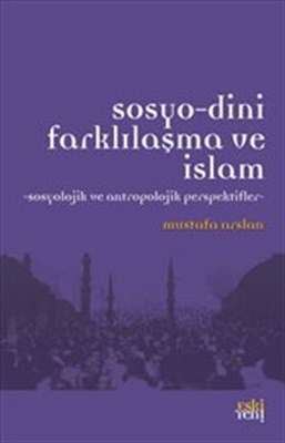 sosyo-dini-farklilasma-ve-islam-sosyolojik-ve-antropolojik-perspektifler