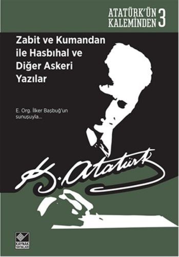 ataturk-un-kaleminden-3-zabit-ve-kumandan-ile-hasbihal-ve-diger-askeri-yazilar