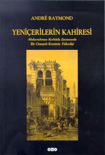 yenicerilerin-kahiresi-abdurrahman-kethuda-zamaninda-bir-osmanli-kentinin-yukselisi