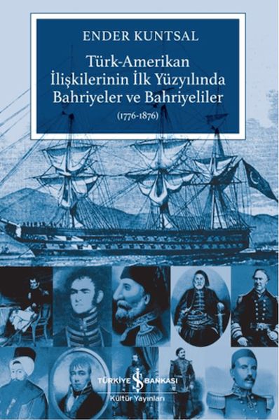 turk-amerikan-iliskilerinin-ilk-yuzyilinda-bahriyeler-ve-bahriyeliler-1776-1876