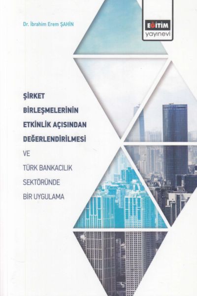 sirket-birlesmelerinin-etkinlik-acisindan-degerlendirilmesi-ve-turk-bankacilik-sektorunde