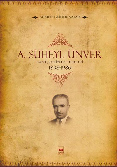 a-suheyl-unver-hayati-sahsiyeti-ve-eserleri-1898-1986