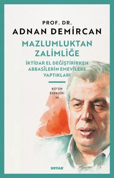 mazlumluktan-zalimlige-iktidar-el-degistirirken-abbasilerin-emevilere-yaptiklari