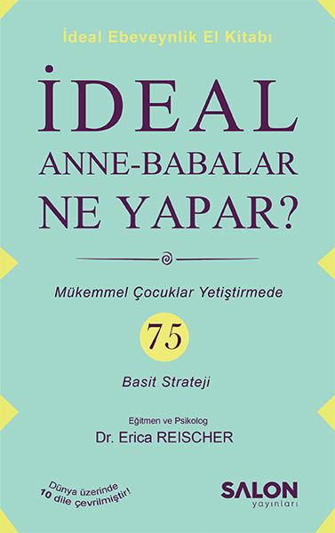 ideal-anne-babalar-ne-yapar-mukemmel-cocuklar-yetistirmede-75-basit-strateji