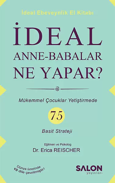 ideal-anne-babalar-ne-yapar-mukemmel-cocuklar-yetistirmede-75-basit-strateji