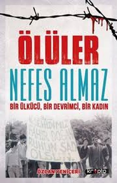 oluler-nefes-almaz-bir-ulkucu-bir-devrimci-bir-kadin