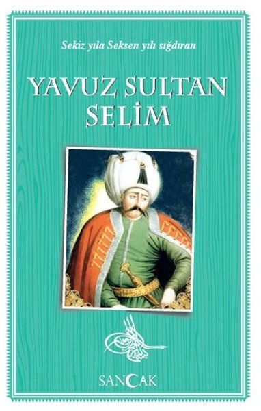 yavuz-sultan-selim-sekiz-yila-seksen-yili-sigdiran