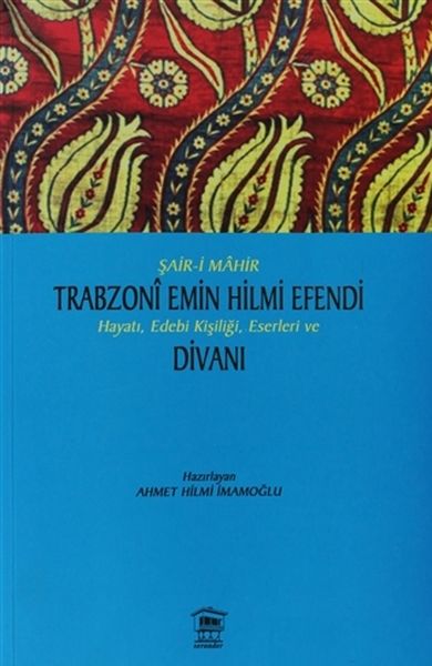 sair-i-mahir-trabzoni-emin-hilmi-efendi-hayati-edebi-kisiligi-eserleri-ve-divani