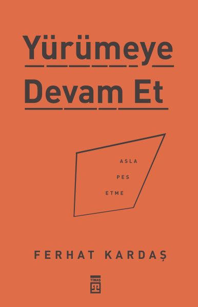 yurumeye-devam-et-asla-pes-etme