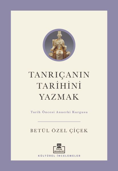 tanricanin-tarihini-yazmak-tarih-oncesi-anaerki-kurgusu